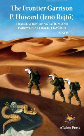 The Frontier Garrison by Jenő Rejtő, P. Howard, Balint Kacsoh