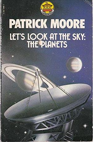 Let's Look at the Sky: The Planets by Patrick Moore