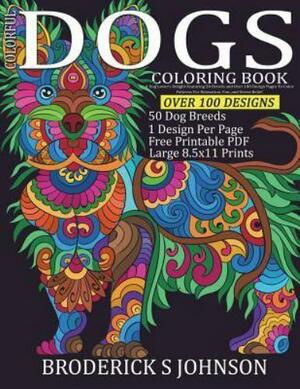 Colorful Dogs Coloring Book by Broderick S. Johnson