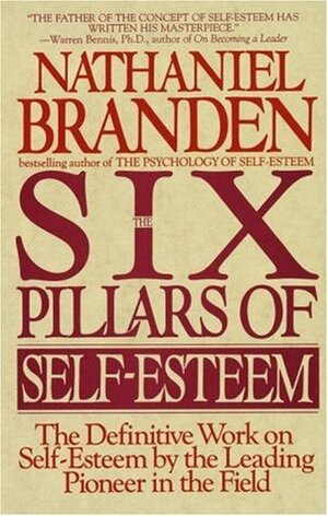 Six Pillars of Self-Esteem by Nathaniel Branden