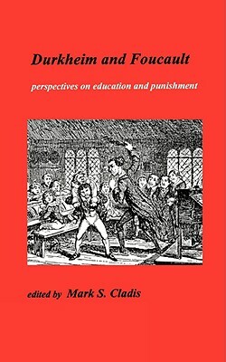Durkheim and Foucault: Perpectives on Education and Punishment by 