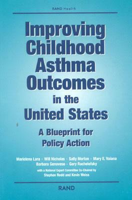 Improving Childhood Astham in the United States: A Blueprint for Policy Action by Marielena Lara, Will Nicholas, Sally Morton