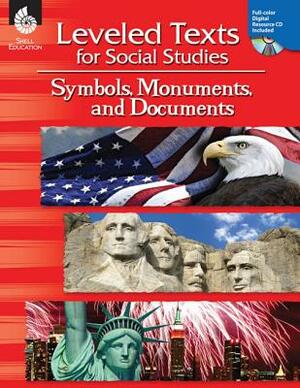 Leveled Texts for Social Studies: Symbols, Monuments, and Documents: Symbols, Monuments, and Documents by Debra J. Housel