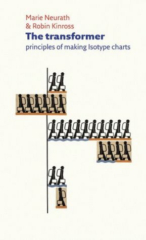 The Transformer: Principles of Making Isotype Charts by Marie Neurath, Robin Kinross