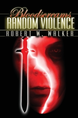Random Violence by Robert W. Walker