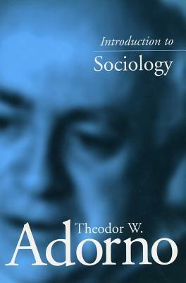 Introduction to Sociology by Theodor W. Adorno