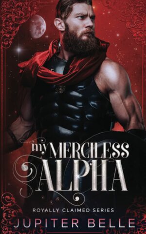My Merciless Alpha by Jupiter Belle