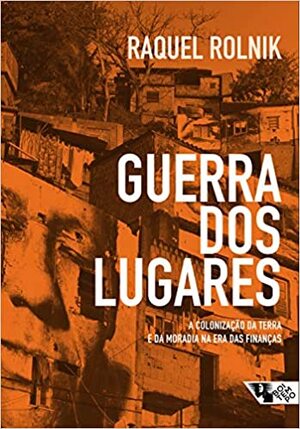 Guerra dos Lugares by Raquel Rolnik