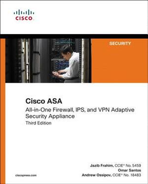 Cisco Asa: All-In-One Next-Generation Firewall, Ips, and VPN Services by Omar Santos, Andrew Ossipov, Jazib Frahim