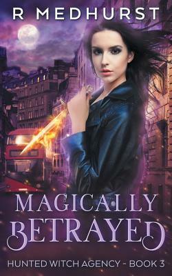 Magically Betrayed by Rachel Medhurst