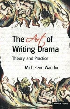 The Art Of Writing Drama by Michelene Wandor