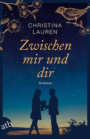 Zwischen dir und mir  by Christina Lauren