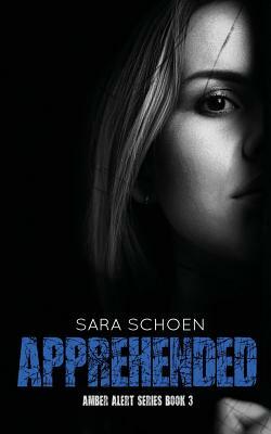 Apprehended by Sara Schoen