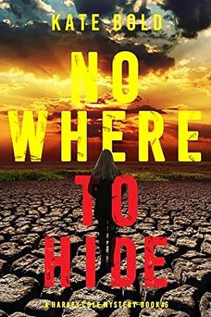 Nowhere to Hide by Kate Bold