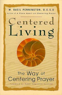 Centered Living: The Way of Centering Prayer by M. Pennington