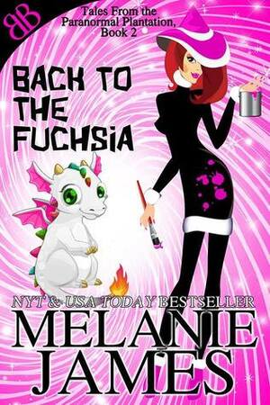 Back to the Fuchsia by Melanie James