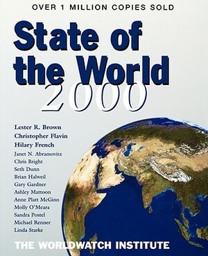 State of the World 2000: A Worldwatch Institute Report on Progress Towards a Sustainable Society by Lester R. Brown, Christopher Flavin, Worldwatch Institute