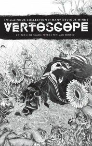 Vertoscope: A Villainous Collection by Many Devious Minds by Tim Stowell, Fal, Sarah Winifred Searle, Hannah Krieger, Sey Vee, Ursula Wood, FATE, One of Two, Enoch, AMA, Ten Van Winkle, Miru, Mady G., Steph Stober, Emilee McGlory, Ashley McCammon, Jenn Doyle, Nechama Frier, Grace Park, Shazzbaa