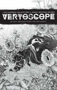 Vertoscope: A Villainous Collection by Many Devious Minds by Hannah Krieger, Sey Vee, Nechama Frier, Tim Stowell, One of Two, Ursula Wood, Ten Van Winkle, FATE, Jenn Doyle, Fal, Mady G., Grace Park, Emilee McGlory, Steph Stober, Shazzbaa, Sarah Winifred Searle, AMA, Enoch, Miru, Ashley McCammon