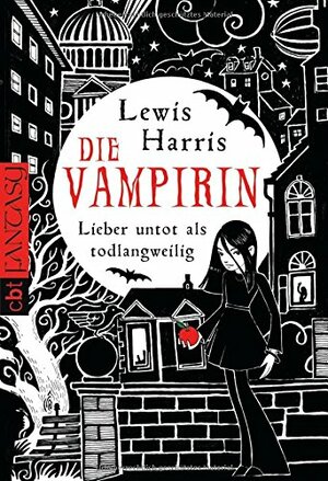 Die Vampirin Lieber Untot Als Todlangweilig by Lewis Harris