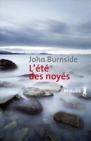 L'Été des noyés by Catherine Richard, John Burnside