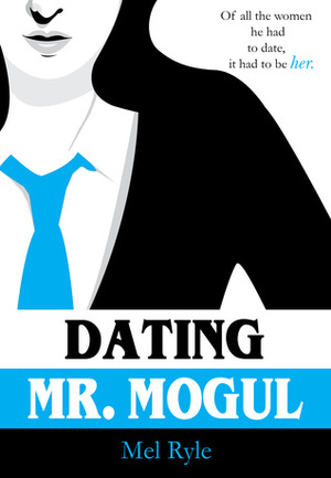 Dating Mr. Mogul by Mel Ryle