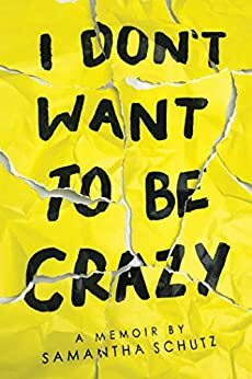 I Don't Want To Be Crazy by Samantha Schutz