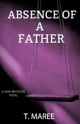 Absence of a Father by T. Maree
