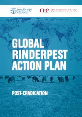 Global Rinderpest Action Plan: Post-Eradication by Food and Agriculture Organization (Fao)