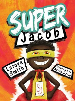 Super Jacob by Latoya Marie Smith