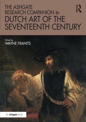 The Ashgate Research Companion to Dutch Art of the Seventeenth Century by 