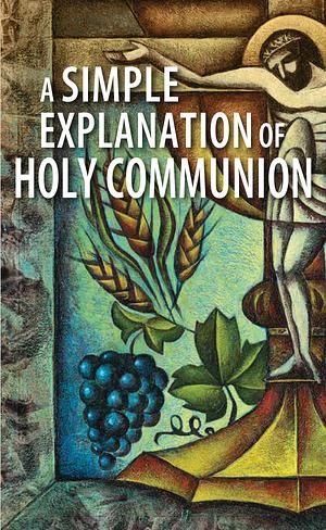A Simple Explanation of Holy Communion (ebook Edition) by Concordia Publishing House