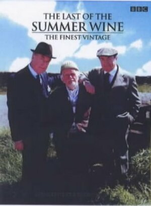 Last of the Summer Wine: The Finest Vintage by Robert Ross, Morris Bright