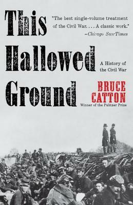 This Hallowed Ground: A History of the Civil War by Bruce Catton