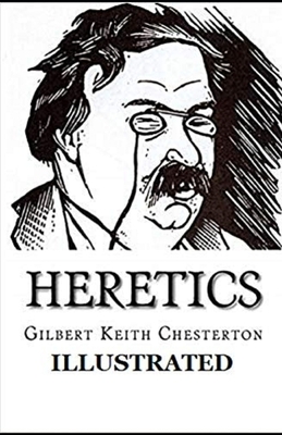 Heretics Illustrated by G.K. Chesterton