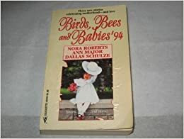Birds, Bees and Babies '94 by Dallas Schulze, Nora Roberts, Ann Major