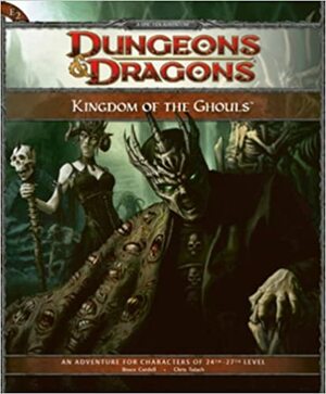 Kingdom of the Ghouls: Adventure E2 for 4th Edition Dungeons & Dragons by Bruce R. Cordell, Chris Tulach