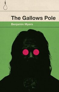 The Gallows Pole by Benjamin Myers