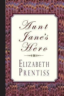 Aunt Jane's Hero by Elizabeth Payson Prentiss