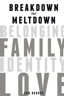 Breakdown the Meltdown by Sam Brooks