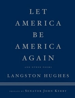 Let America Be America Again: And Other Poems by Langston Hughes, John Kerry