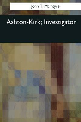 Ashton-Kirk, Investigator by John T. McIntyre