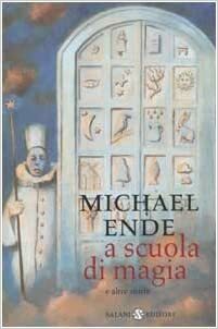 A scuola di magia e altre storie by Michael Ende