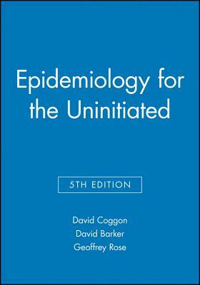 Epidemiology for the Uninitiated 5e by David Barker, David Coggon, Geoffrey Rose