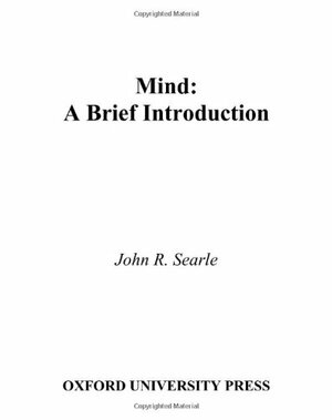 Mind: A Brief Introduction by John Rogers Searle