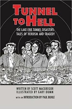 Tunnel to Hell: The Lake Erie Tunnel Disasters by Scott Macgregor