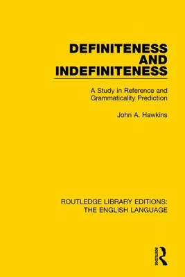 Definiteness and Indefiniteness: A Study in Reference and Grammaticality Prediction by John A. Hawkins