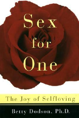 Sex for One: The Joy of Selfloving by Betty Dodson