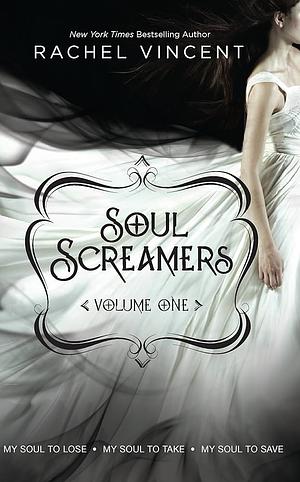 Soul Screamers: Volume One by Rachel Vincent