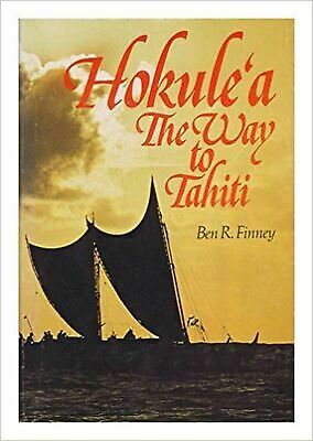 Hokule'a: The Way to Tahiti by Ben R. Finney
